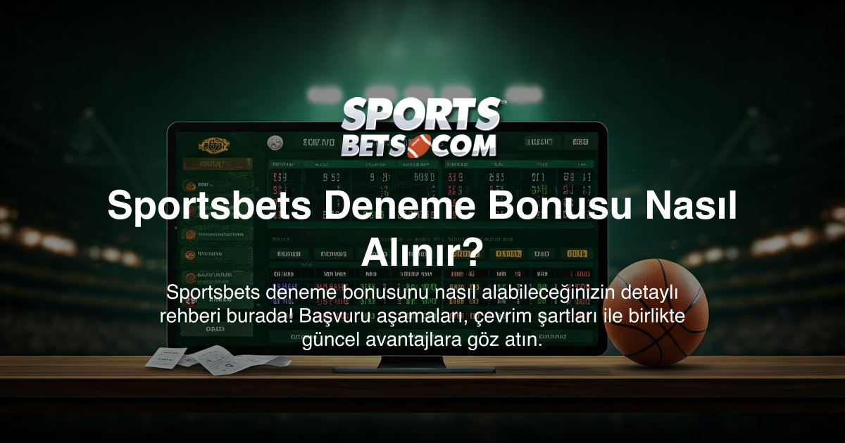 Sportsbets Deneme Bonusu Nasıl Alınır?